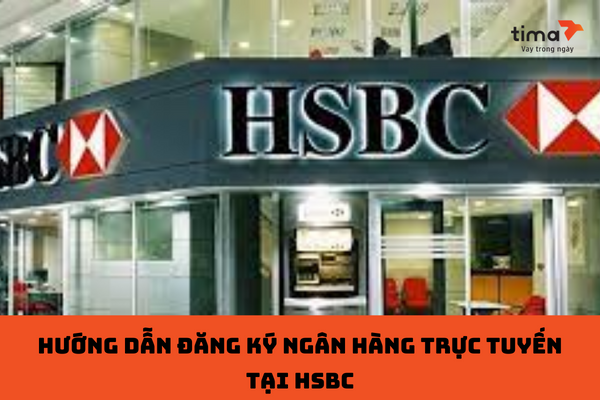 Hướng dẫn đăng ký Ngân hàng trực tuyến tại HSBC